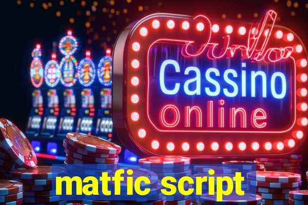 matfic script